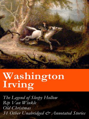 The Legend of Sleepy Hollow, Rip Van Winkle, Old Christmas, and 31 Other Unabridged & Annotated Stories - ebook